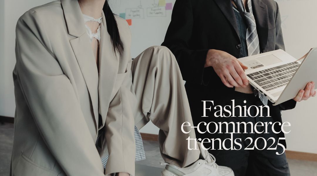 3 Trends that fashion e-commerce teams should be considering for 2025.